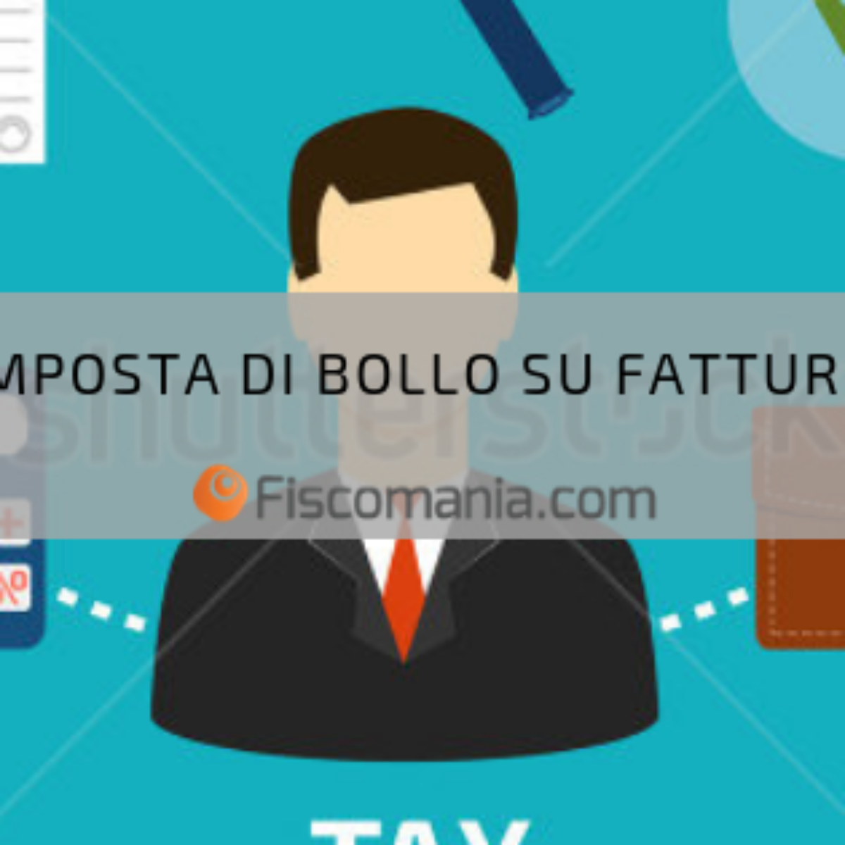 Imposta Di Bollo Su Fattura Elettronica Fiscomania