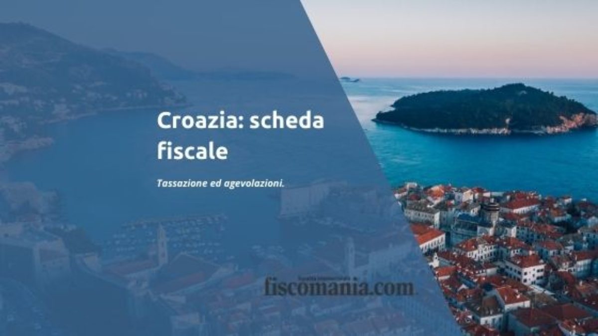 Croazia La Scheda Fiscale Di Tassazione Per Privati E Imprese Fiscomania