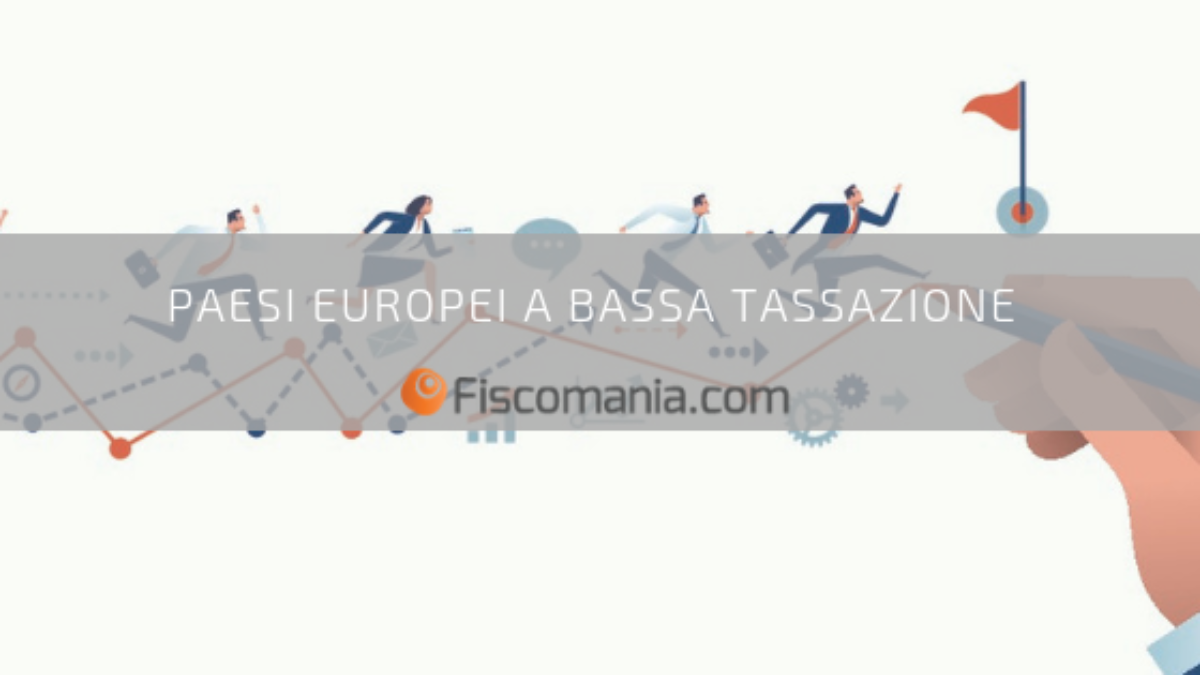 Paesi Europei A Bassa Tassazione I Migliori 5 Fiscomania