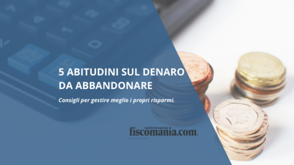 Le 5 Peggiori Abitudini Legate Al Denaro Da Abbandonare Fiscomania