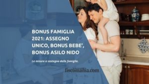 Bonus famiglia 2021: assegno unico, bonus bebè - Fiscomania