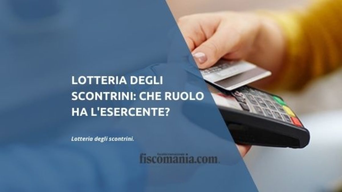 Lotteria Degli Scontrini Che Ruolo Ha L Esercente Fiscomania