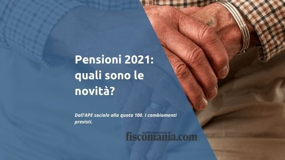 Pensioni 2021 Cosa Cambia Italia 2021