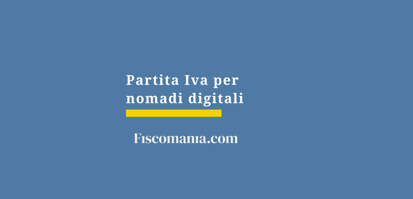 Partita Iva per nomadi digitali: come si apre?