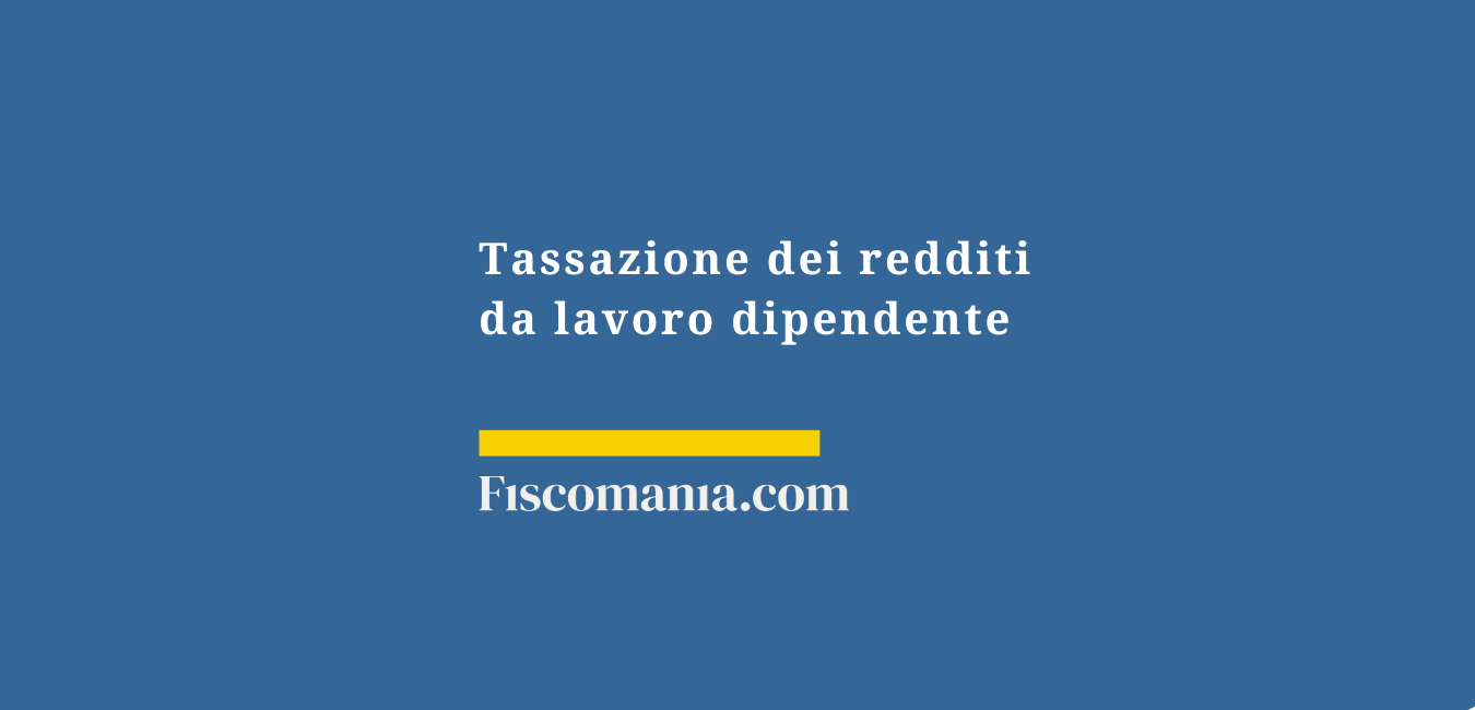 Tassazione dei redditi da lavoro dipendente