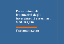 Presunzione di fruttuosità degli investimenti esteri: art. 6 DL 167/90 Presunzione-fruttuosità-investimenti-esteri