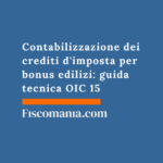 Contabilizzazione dei crediti d’imposta per bonus edilizi: guida tecnica OIC 15 Contabilizzazione-dei-crediti-d'imposta-bonus-edilizi-guida-tecnica-OIC-15