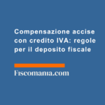 Compensazione-accise-con-credito-IVA-regole-deposito-fiscale