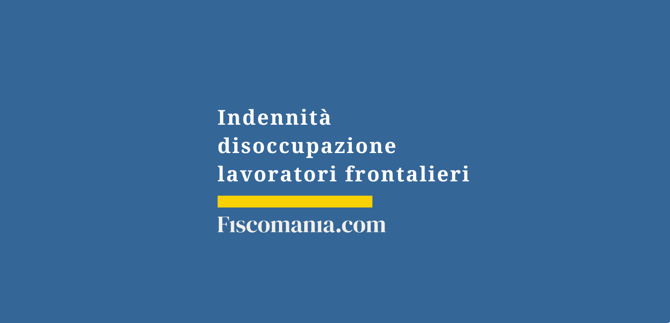 Lavoratori frontalieri: indennità di disoccupazione
