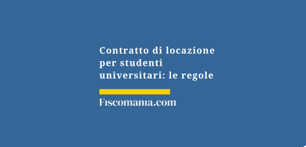 Contratto di locazione per studenti universitari: le regole - Fiscomania