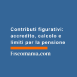 Contributi-figurativi-accredito-calcolo-limiti-per-pensione