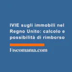 IVIE-sugli-immobili-Regno-Unito-calcolo-possibilità-di-rimborso