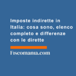 Imposte-indirette-Italia-cosa-sono-elenco-completo-differenze-con-dirette