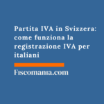Partita IVA in Svizzera: come funziona la registrazione IVA per italiani Partita-IVA-Svizzera-come-funziona-registrazione-IVA-italiani