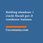 Holding olandese: i rischi fiscali per il residente italiano Holding-olandese-rischi-fiscali-residente-italiano