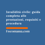 Invalidità civile: guida completa alle prestazioni, requisiti e procedura 2026 Invalidità -civile-guida-completa-prestazioni-requisiti-procedura