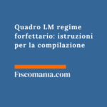 Quadro LM regime forfettario 2026: istruzioni per la compilazione Quadro-LM-regime-forfettario-istruzioni-compilazione