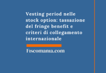 Vesting period nelle stock option: tassazione del fringe benefit e criteri di collegamento internazionale Vesting-period-stock-option-tassazione-fringe-benefit-criteri-collegamento-internazionale