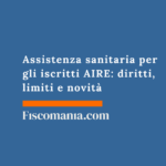 Assistenza sanitaria per gli iscritti AIRE: diritti, limiti e novità 2026 Assistenza-sanitaria-iscritti-AIRE-diritti-limiti-novitÃ