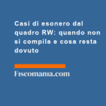Casi-di-esonero-quadro-RW-quando-non-si-compila-cosa-resta-dovuto