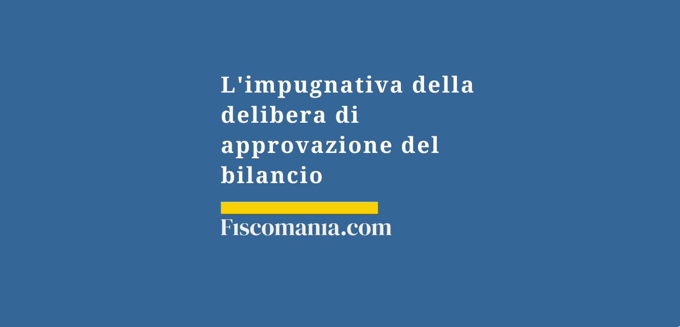 L’impugnativa della delibera di approvazione del bilancio