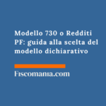 Modello 730 o Redditi PF: guida alla scelta del modello dichiarativo Modello-730-Redditi-PF-guida-scelta-modello-dichiarativo