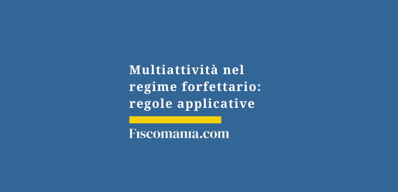 Multiattività nel regime forfettario: regole applicative