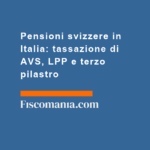 Pensioni-svizzere-in-Italia-tassazione-di-AVS-LPP-terzo-pilastro