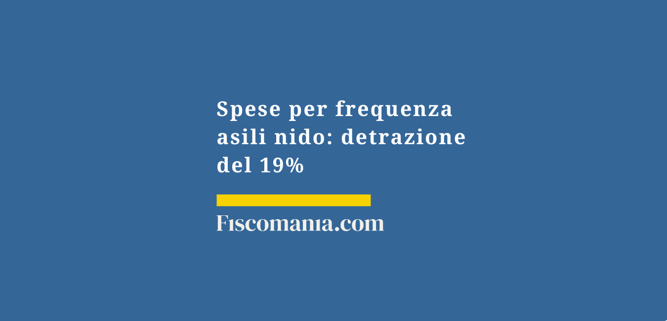 Spese per frequenza asili nido: detrazione del 19% nel 730