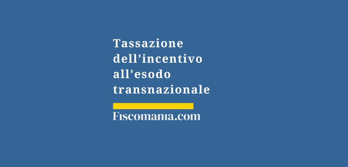Tassazione dell’incentivo all’esodo transnazionale: guida
