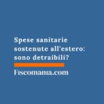 Spese sanitarie sostenute all’estero: sono detraibili? spese-sanitarie-sostenute-estero