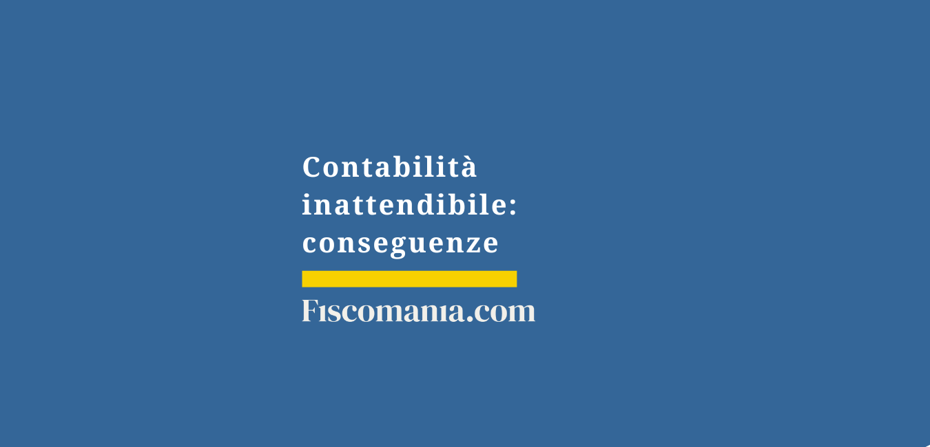 Contabilità inattendibile: conseguenze