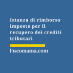 Istanza-di-rimborso-imposte-recupero-crediti-tributari