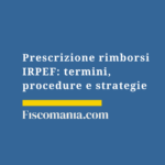 Prescrizione-rimborsi-IRPEF-termini,-procedure-strategie