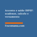 Acconto e saldo IRPEF 2026: scadenze, calcolo e versamento