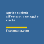 Aprire-società-estero-vantaggi-rischi-imprenditore