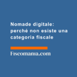 Nomade-digitale-perché-non-esiste-categoria-fiscale