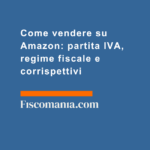 Come-vendere-su-Amazon-partita-IVA-regime-fiscale-corrispettivi