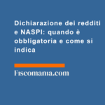 Dichiarazione-dei-redditi-NASPI-quando-obbligatoria-come-si-indica