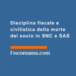 Disciplina-fiscale-civilistica-della-morte-del-socio-SNC-SAS