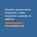 Giudice-monocratico-tributario-come-funziona-quando-si-applica