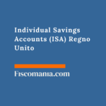 Individual Savings Accounts (ISA) Regno Unito: tassazione e obblighi fiscali in Italia Individual-Savings-Accounts-ISA-Regno-Unito