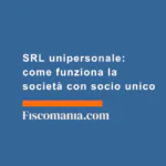SRL-unipersonale-come-funziona-società-con-socio-unico