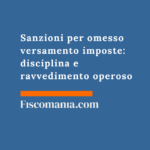 Sanzioni per omesso versamento imposte: disciplina e ravvedimento operoso Sanzioni-omesso-versamento-imposte-disciplina-ravvedimento-operoso