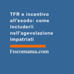TFR-incentivo-esodo-includerli-agevolazione-impatriati