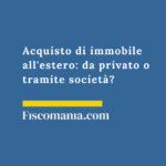 Acquisto-immobile-estero-privato-società-scelta-struttura-ottimale