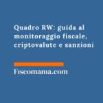 Quadro RW 2026: guida al monitoraggio fiscale, criptovalute e sanzioni Quadro-RW-guida-monitoraggio-fiscale-criptovalute-sanzioni