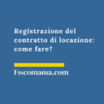 Registrazione-contratto-di-locazione-come-fare