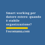 Smart-working-Italia-datore-lavoro-estero-stabile-organizzazione