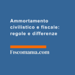 Ammortamento-civilistico-fiscale-regole-differenze